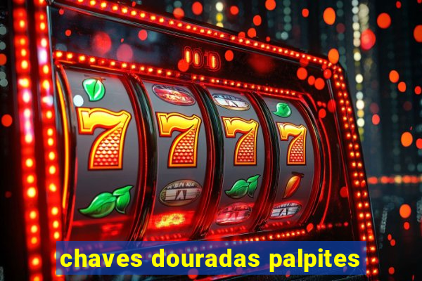 chaves douradas palpites